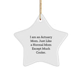 Actuary Mom Star Ornament Gifts for Actuary Moms, Funny White Star Shaped Decor for Christmas, Gifts from Actuary Moms to Actuary Friends and Family - Image 1